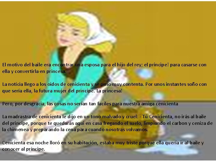 El motivo del baile era encontrar una esposa para el hijo del rey; el