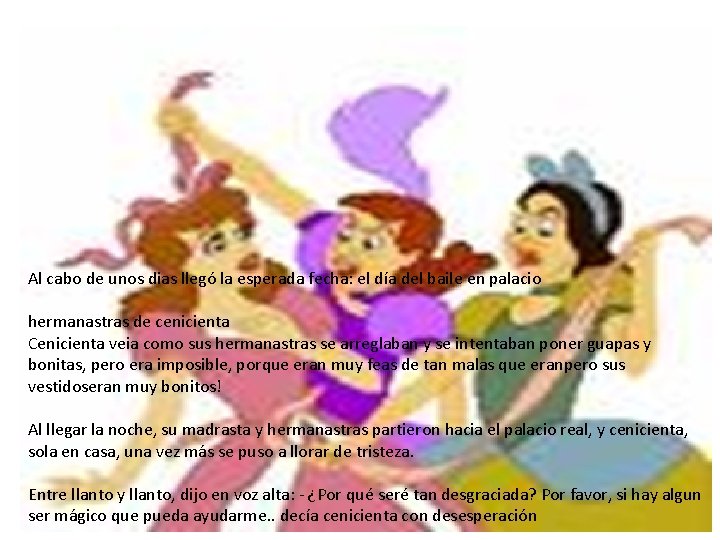 Al cabo de unos dias llegó la esperada fecha: el día del baile en