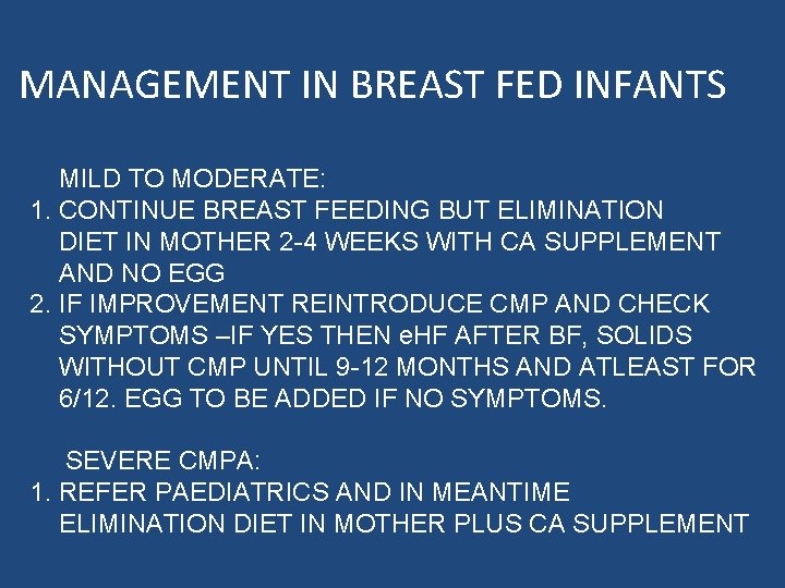 MANAGEMENT IN BREAST FED INFANTS MILD TO MODERATE: 1. CONTINUE BREAST FEEDING BUT ELIMINATION MANAGEMENT IN BREAST FED INFANTS MILD TO MODERATE: 1. CONTINUE BREAST FEEDING BUT ELIMINATION