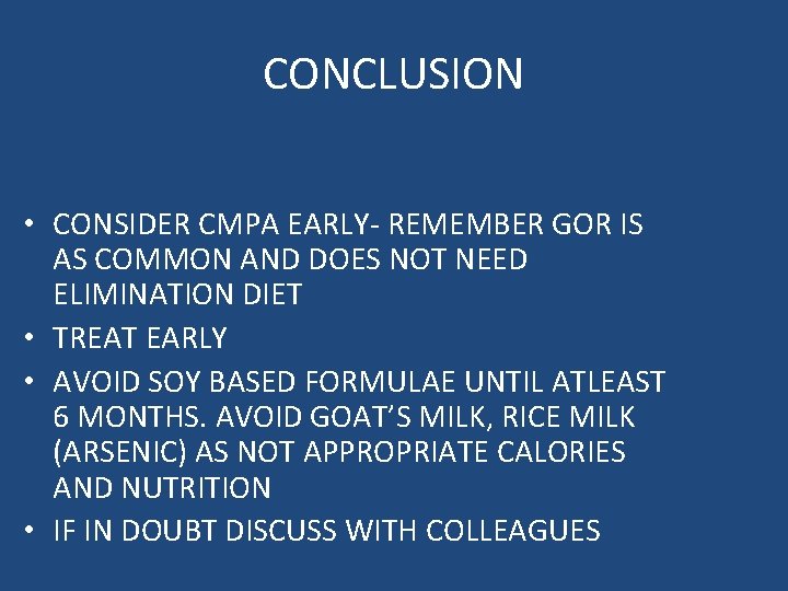 CONCLUSION • CONSIDER CMPA EARLY- REMEMBER GOR IS AS COMMON AND DOES NOT NEED CONCLUSION • CONSIDER CMPA EARLY- REMEMBER GOR IS AS COMMON AND DOES NOT NEED