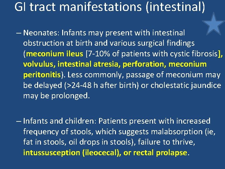 GI tract manifestations (intestinal) – Neonates: Infants may present with intestinal obstruction at birth GI tract manifestations (intestinal) – Neonates: Infants may present with intestinal obstruction at birth