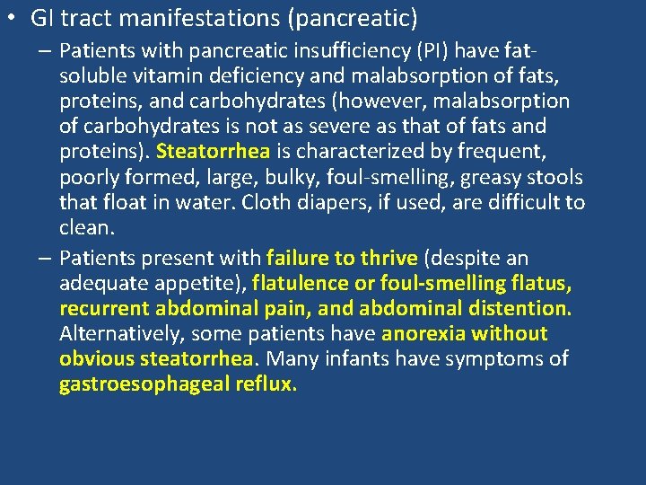 • GI tract manifestations (pancreatic) – Patients with pancreatic insufficiency (PI) have fatsoluble • GI tract manifestations (pancreatic) – Patients with pancreatic insufficiency (PI) have fatsoluble