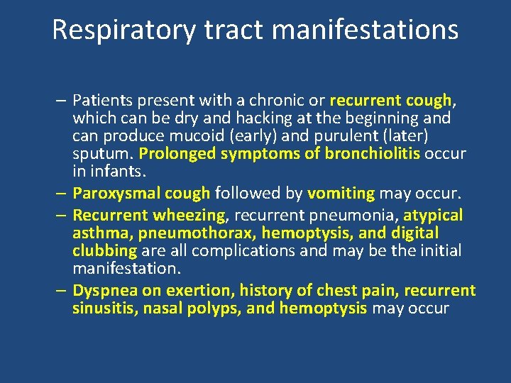 Respiratory tract manifestations – Patients present with a chronic or recurrent cough, which can Respiratory tract manifestations – Patients present with a chronic or recurrent cough, which can