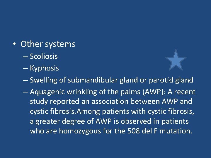 • Other systems – Scoliosis – Kyphosis – Swelling of submandibular gland or • Other systems – Scoliosis – Kyphosis – Swelling of submandibular gland or