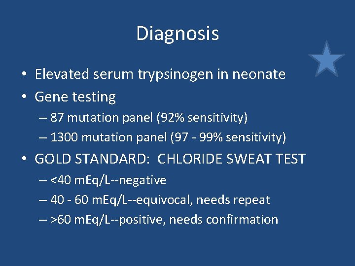 Diagnosis • Elevated serum trypsinogen in neonate • Gene testing – 87 mutation panel Diagnosis • Elevated serum trypsinogen in neonate • Gene testing – 87 mutation panel