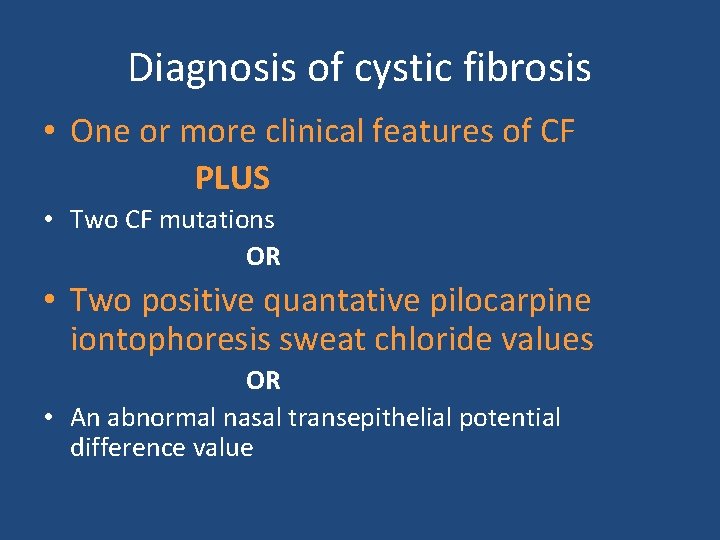 Diagnosis of cystic fibrosis • One or more clinical features of CF PLUS • Diagnosis of cystic fibrosis • One or more clinical features of CF PLUS •
