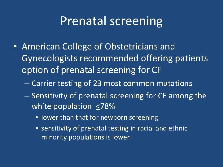 Prenatal screening • American College of Obstetricians and Gynecologists recommended offering patients option of Prenatal screening • American College of Obstetricians and Gynecologists recommended offering patients option of