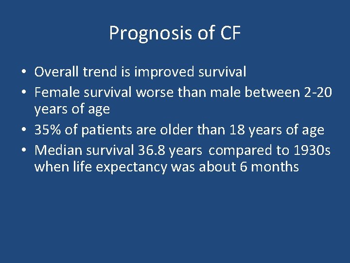 Prognosis of CF • Overall trend is improved survival • Female survival worse than Prognosis of CF • Overall trend is improved survival • Female survival worse than
