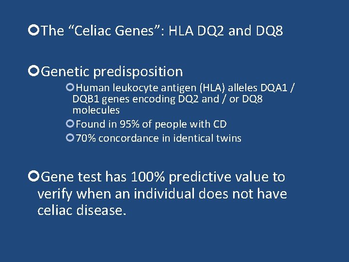 The “Celiac Genes”: HLA DQ 2 and DQ 8 Genetic predisposition Human leukocyte The “Celiac Genes”: HLA DQ 2 and DQ 8 Genetic predisposition Human leukocyte