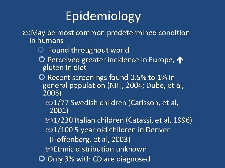 Epidemiology May be most common predetermined condition in humans Found throughout world Perceived greater Epidemiology May be most common predetermined condition in humans Found throughout world Perceived greater