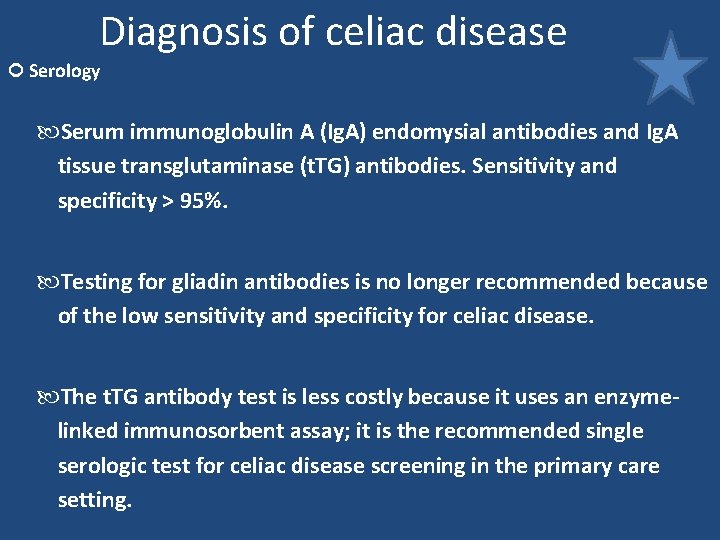 Diagnosis of celiac disease Serology Serum immunoglobulin A (Ig. A) endomysial antibodies and Ig. Diagnosis of celiac disease Serology Serum immunoglobulin A (Ig. A) endomysial antibodies and Ig.