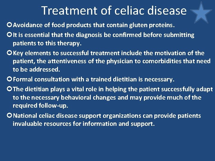 Treatment of celiac disease Avoidance of food products that contain gluten proteins. It is Treatment of celiac disease Avoidance of food products that contain gluten proteins. It is