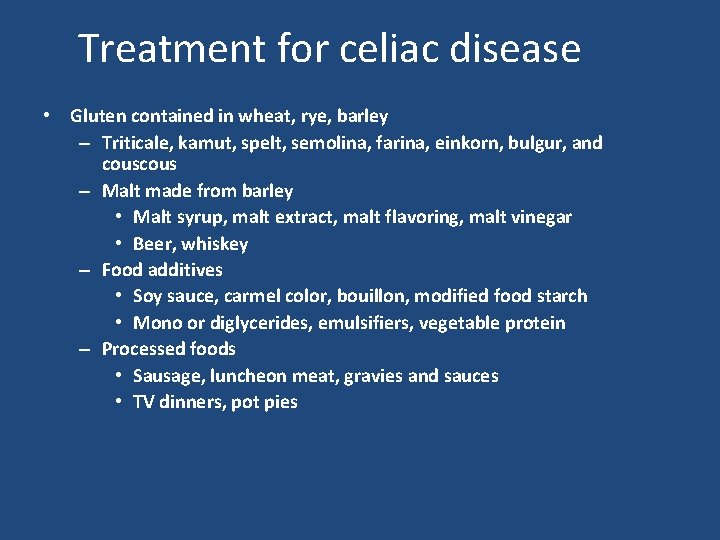Treatment for celiac disease • Gluten contained in wheat, rye, barley – Triticale, kamut, Treatment for celiac disease • Gluten contained in wheat, rye, barley – Triticale, kamut,