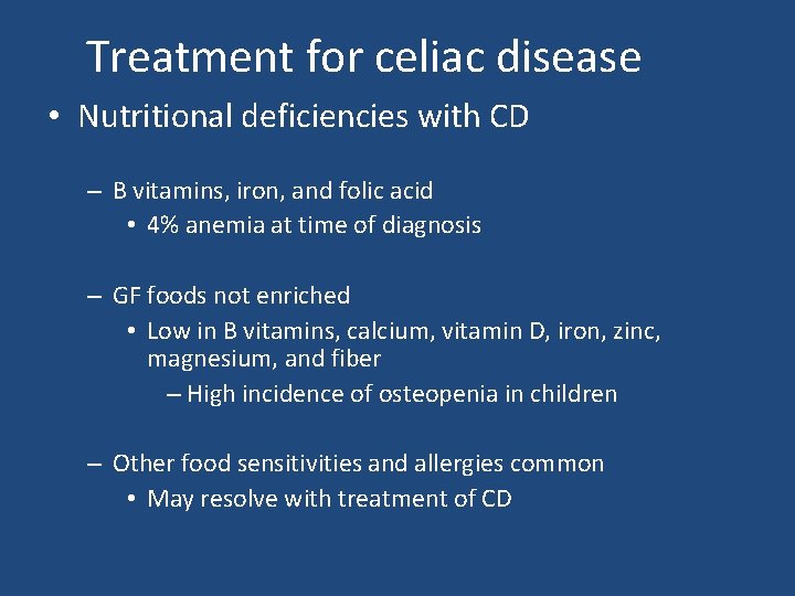 Treatment for celiac disease • Nutritional deficiencies with CD – B vitamins, iron, and Treatment for celiac disease • Nutritional deficiencies with CD – B vitamins, iron, and