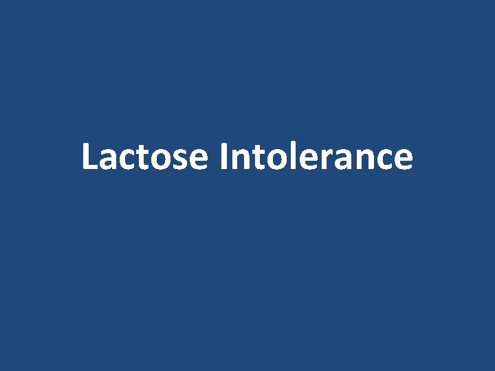 Lactose Intolerance Lactose Intolerance