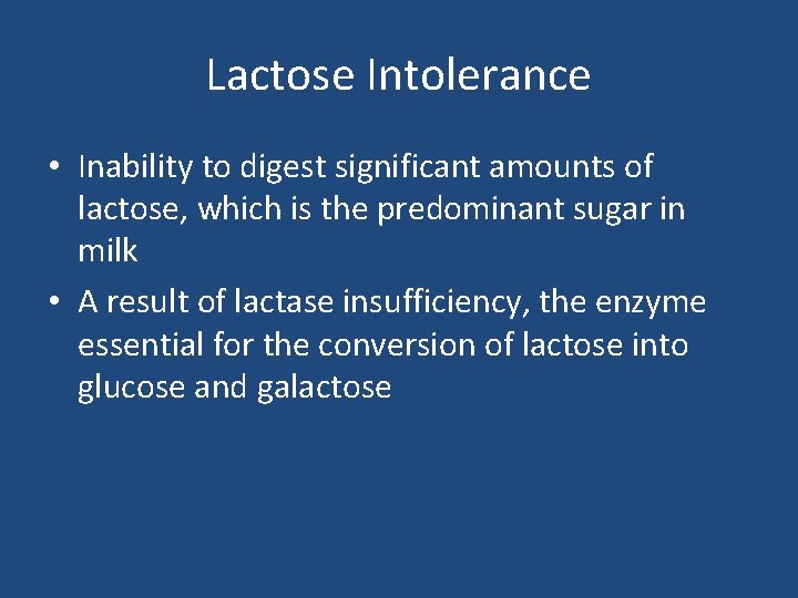 Lactose Intolerance • Inability to digest significant amounts of lactose, which is the predominant Lactose Intolerance • Inability to digest significant amounts of lactose, which is the predominant
