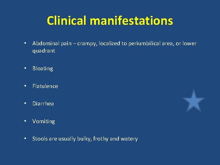 Clinical manifestations • Abdominal pain – crampy, localized to periumbilical area, or lower quadrant Clinical manifestations • Abdominal pain – crampy, localized to periumbilical area, or lower quadrant
