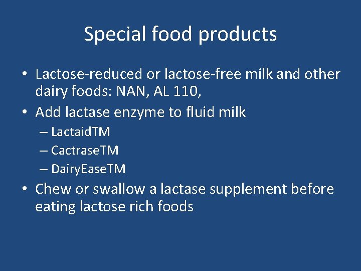 Special food products • Lactose-reduced or lactose-free milk and other dairy foods: NAN, AL Special food products • Lactose-reduced or lactose-free milk and other dairy foods: NAN, AL