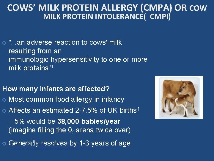 COWS’ MILK PROTEIN ALLERGY (CMPA) OR COW MILK PROTEIN INTOLERANCE( CMPI) ". . . COWS’ MILK PROTEIN ALLERGY (CMPA) OR COW MILK PROTEIN INTOLERANCE( CMPI) ". . .