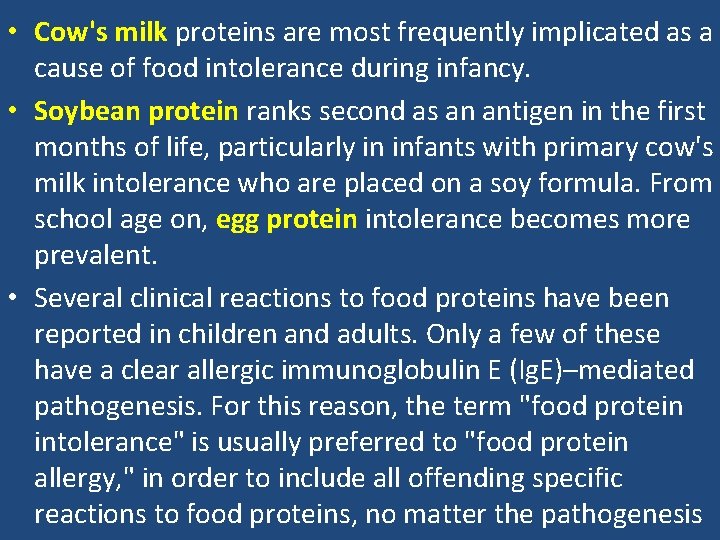 • Cow's milk proteins are most frequently implicated as a cause of food • Cow's milk proteins are most frequently implicated as a cause of food