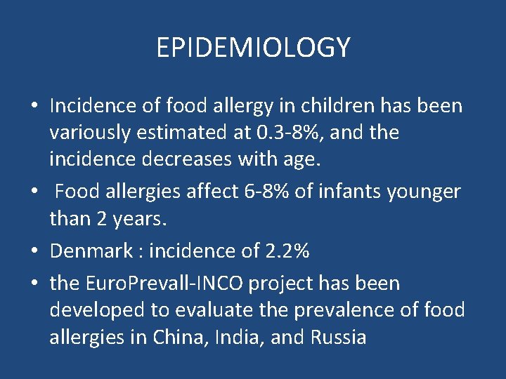 EPIDEMIOLOGY • Incidence of food allergy in children has been variously estimated at 0. EPIDEMIOLOGY • Incidence of food allergy in children has been variously estimated at 0.