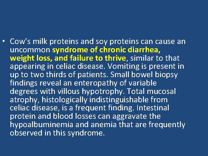 • Cow's milk proteins and soy proteins can cause an uncommon syndrome of • Cow's milk proteins and soy proteins can cause an uncommon syndrome of
