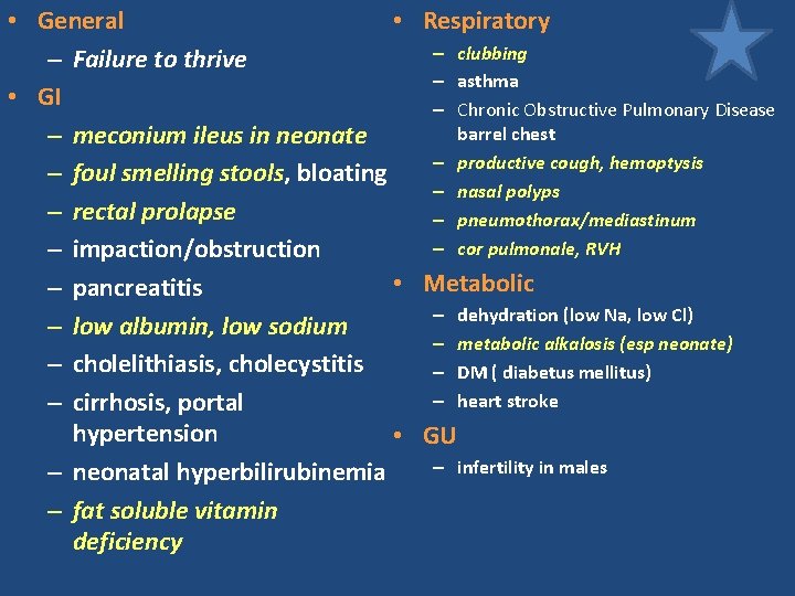 • General • Respiratory – clubbing – Failure to thrive – asthma • • General • Respiratory – clubbing – Failure to thrive – asthma •