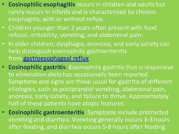 • Eosinophilic esophagitis occurs in children and adults but rarely occurs in infants • Eosinophilic esophagitis occurs in children and adults but rarely occurs in infants