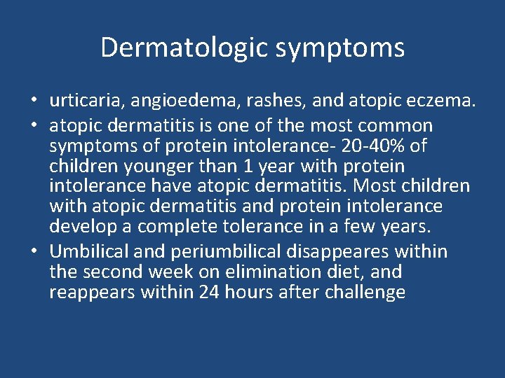 Dermatologic symptoms • urticaria, angioedema, rashes, and atopic eczema. • atopic dermatitis is one Dermatologic symptoms • urticaria, angioedema, rashes, and atopic eczema. • atopic dermatitis is one
