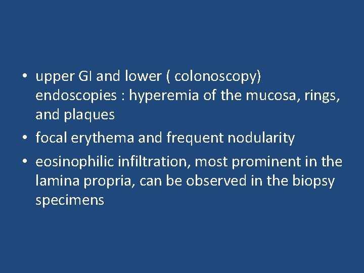 • upper GI and lower ( colonoscopy) endoscopies : hyperemia of the mucosa, • upper GI and lower ( colonoscopy) endoscopies : hyperemia of the mucosa,