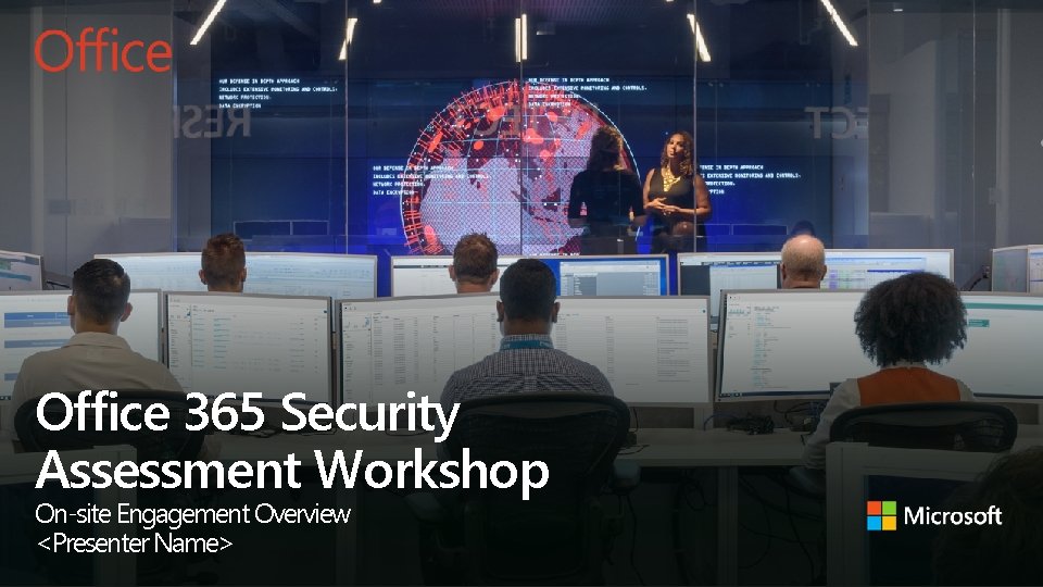 Office 365 Security Assessment Workshop On-site Engagement Overview <Presenter Name> 