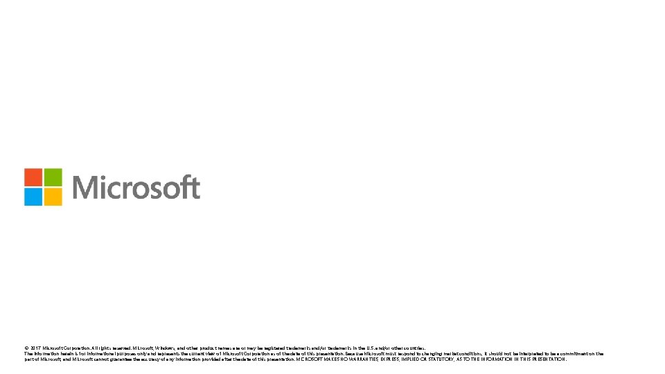 © 2017 Microsoft Corporation. All rights reserved. Microsoft, Windows, and other product names are