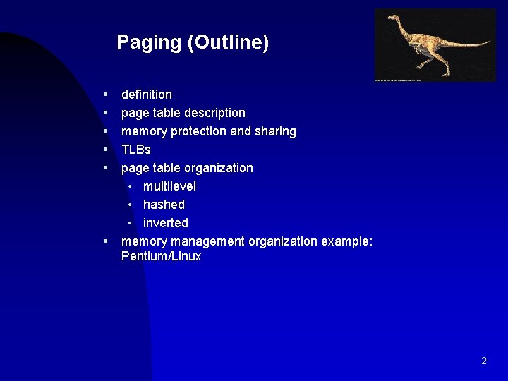 Paging (Outline) § § § definition page table description memory protection and sharing TLBs