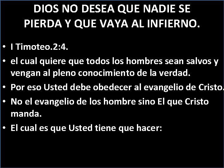 DIOS NO DESEA QUE NADIE SE PIERDA Y QUE VAYA AL INFIERNO. • I