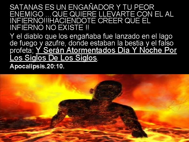 SATANAS ES UN ENGAÑADOR Y TU PEOR ENEMIGO …QUE QUIERE LLEVARTE CON EL AL