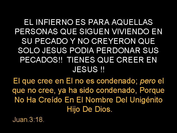 EL INFIERNO ES PARA AQUELLAS PERSONAS QUE SIGUEN VIVIENDO EN SU PECADO Y NO