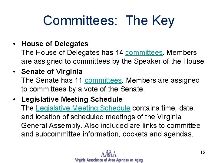 Committees: The Key • House of Delegates The House of Delegates has 14 committees.