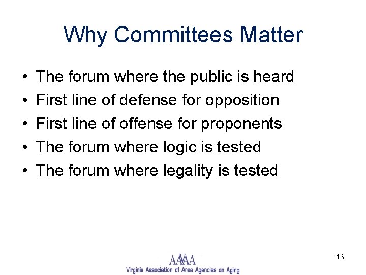 Why Committees Matter • • • The forum where the public is heard First