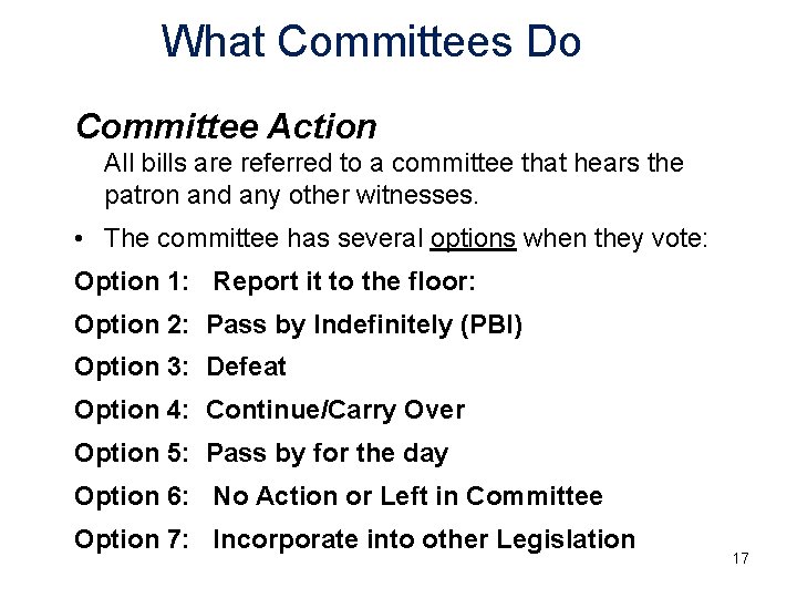 What Committees Do Committee Action All bills are referred to a committee that hears