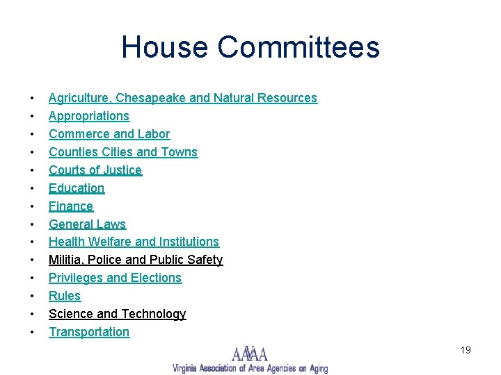House Committees • • • • Agriculture, Chesapeake and Natural Resources Appropriations Commerce and