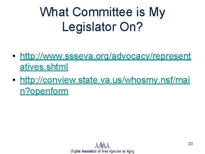 What Committee is My Legislator On? • http: //www. ssseva. org/advocacy/represent atives. shtml •
