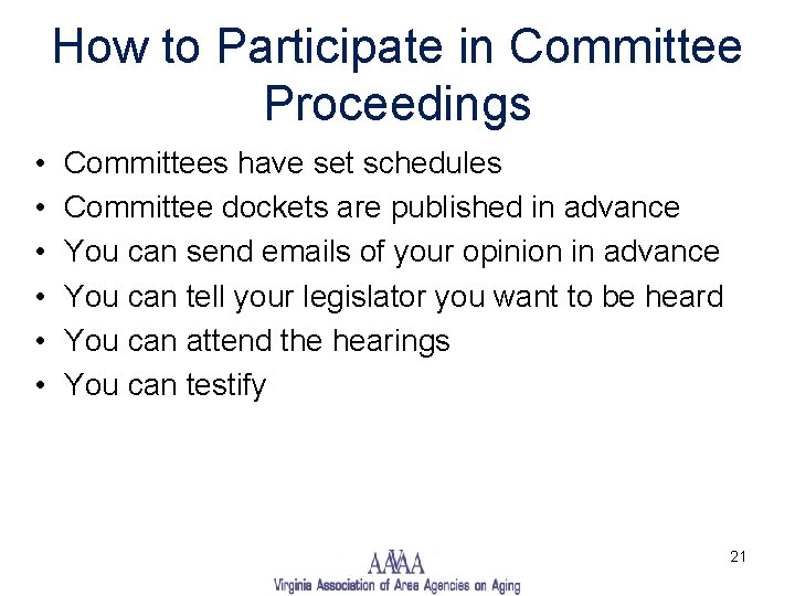 How to Participate in Committee Proceedings • • • Committees have set schedules Committee