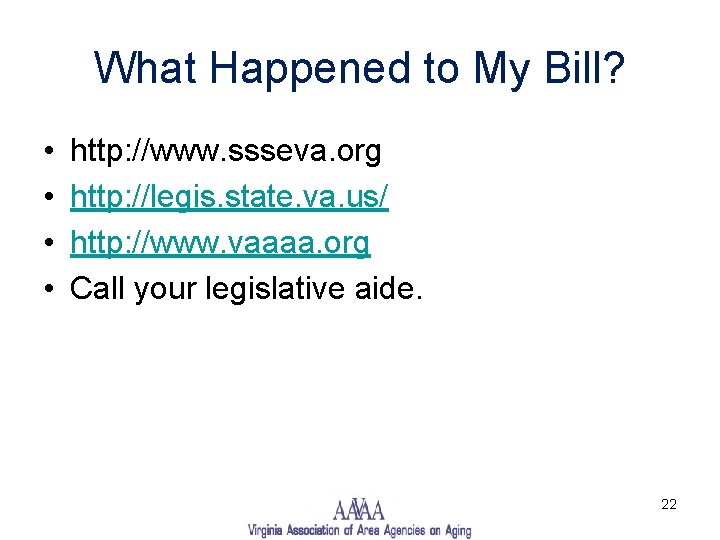 What Happened to My Bill? • • http: //www. ssseva. org http: //legis. state.