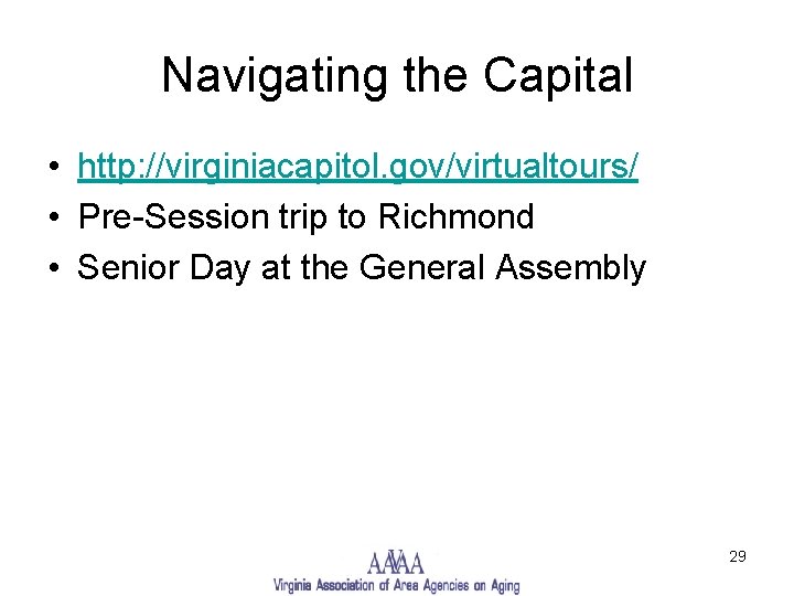 Navigating the Capital • http: //virginiacapitol. gov/virtualtours/ • Pre-Session trip to Richmond • Senior