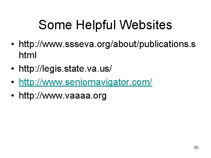 Some Helpful Websites • http: //www. ssseva. org/about/publications. s html • http: //legis. state.