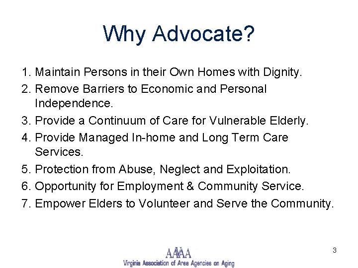 Why Advocate? 1. Maintain Persons in their Own Homes with Dignity. 2. Remove Barriers