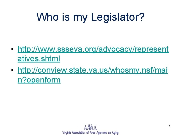 Who is my Legislator? • http: //www. ssseva. org/advocacy/represent atives. shtml • http: //conview.