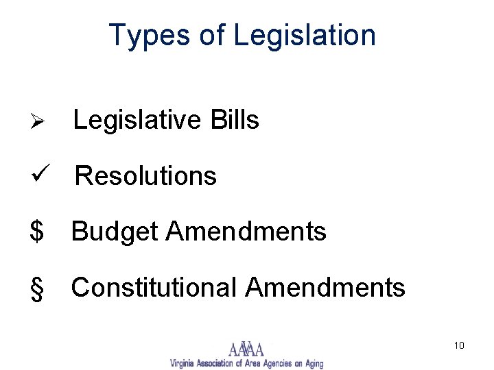 Types of Legislation Ø Legislative Bills ü Resolutions $ Budget Amendments § Constitutional Amendments