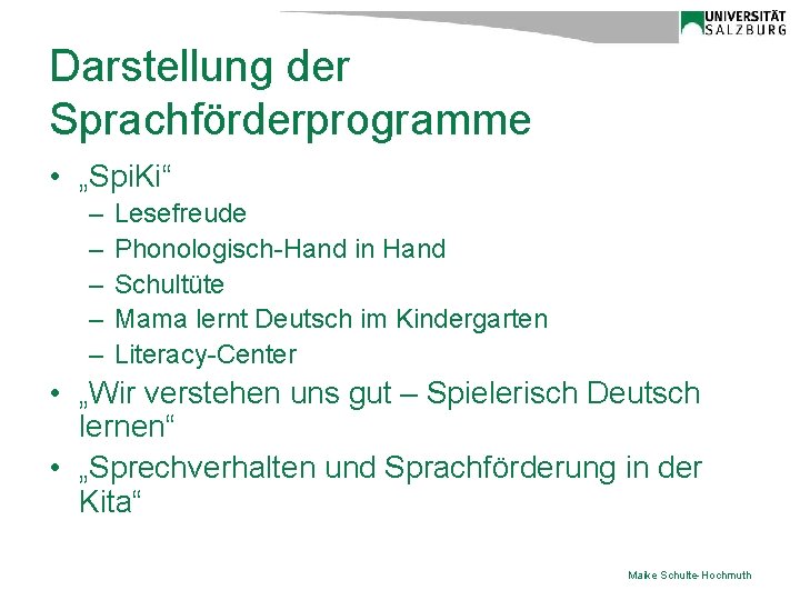 Darstellung der Sprachförderprogramme • „Spi. Ki“ – – – Lesefreude Phonologisch-Hand in Hand Schultüte