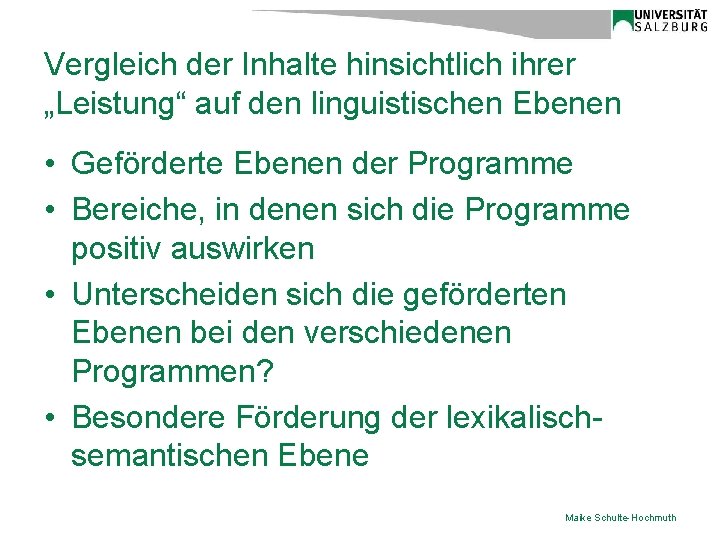 Vergleich der Inhalte hinsichtlich ihrer „Leistung“ auf den linguistischen Ebenen • Geförderte Ebenen der